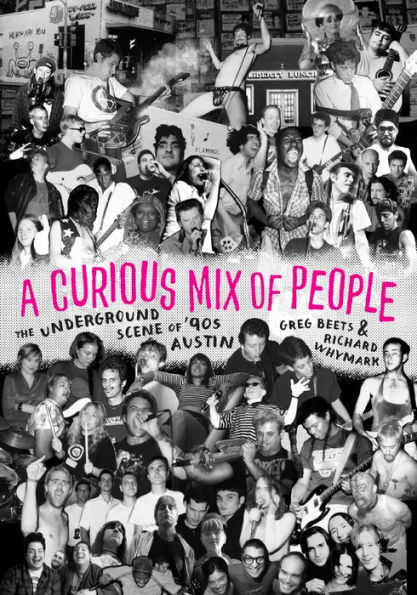 A Curious Mix of People: The Underground Scene '90s Austin