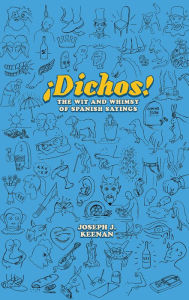 Title: Dichos! The Wit and Whimsy of Spanish Sayings, Author: Joseph J. Keenan