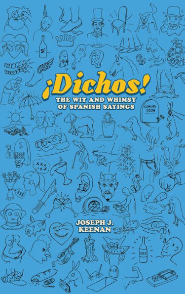 Dichos! The Wit and Whimsy of Spanish Sayings