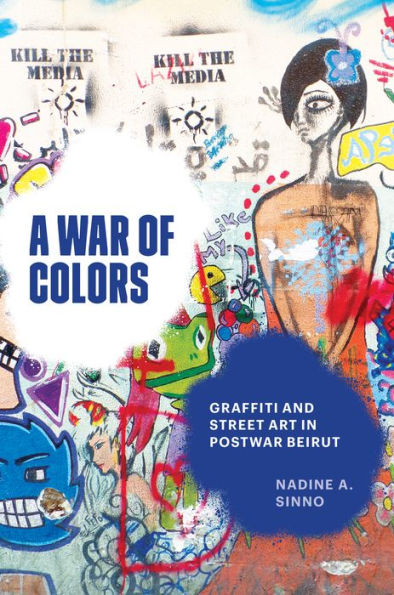 A War of Colors: Graffiti and Street Art Postwar Beirut