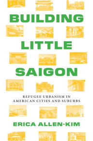 Free english book pdf download Building Little Saigon: Refugee Urbanism in American Cities and Suburbs ePub DJVU RTF