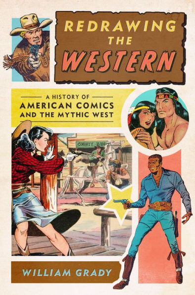 Redrawing the Western: A History of American Comics and Mythic West