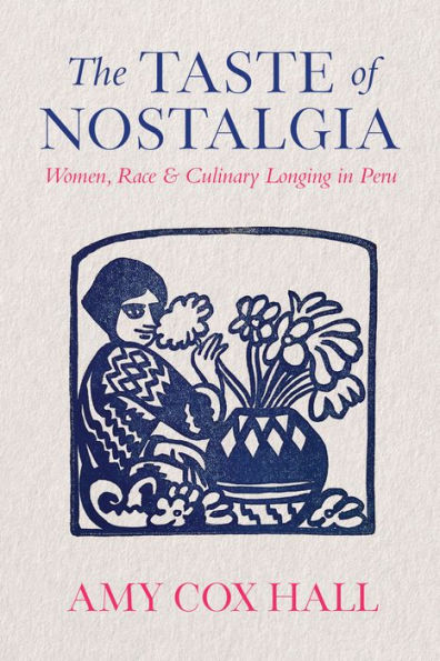 The Taste of Nostalgia: Women, Race, and Culinary Longing Peru