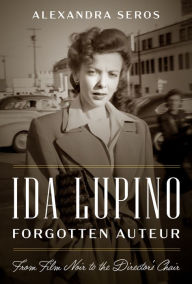 Download google book as pdf format Ida Lupino, Forgotten Auteur: From Film Noir to the Director's Chair