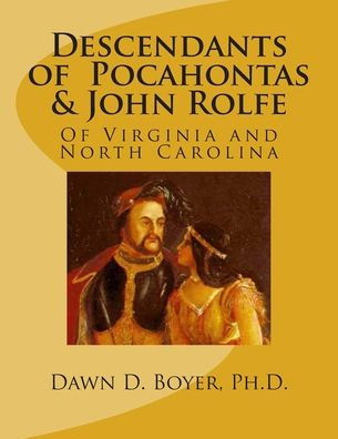Descendants of Pocahontas & John Rolfe: Of Virginia and North Carolina