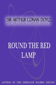 Title: Round The Red Lamp, Author: Arthur Conan Doyle