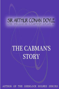 Title: The Cabman's Story, Author: Arthur Conan Doyle