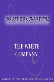 Title: The White Company, Author: Arthur Conan Doyle