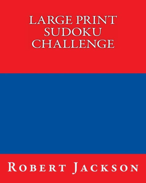 Large Print Sudoku Challenge: Easy To Read, Large Grid Sudoku Puzzles