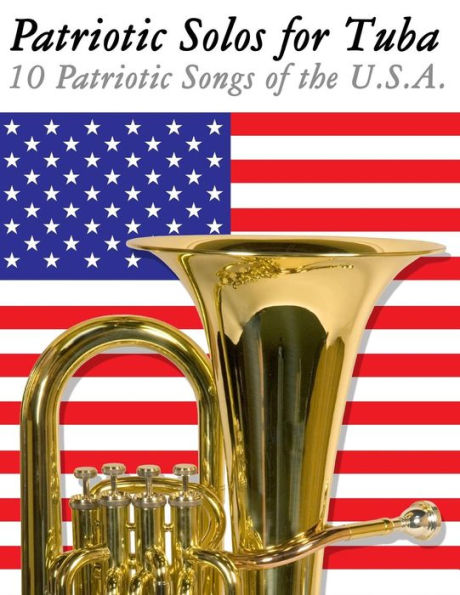 Patriotic Solos for Tuba: 10 Patriotic Songs of the U.S.A.