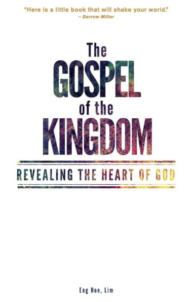 The Gospel of the Kingdom: Revealing the Heart of God