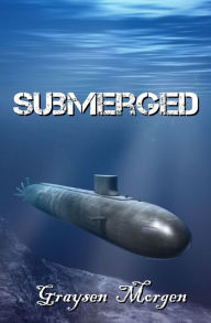 Title: Submerged, Author: Graysen Morgen