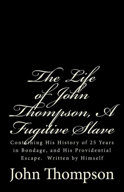 The Life of John Thompson, A Fugitive Slave: Containing His History of ...