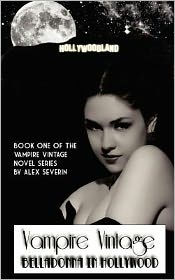 Title: Vampire Vintage Book One: Belladonna in Hollywood (Vampire Vintage Series), Author: Alex Severin