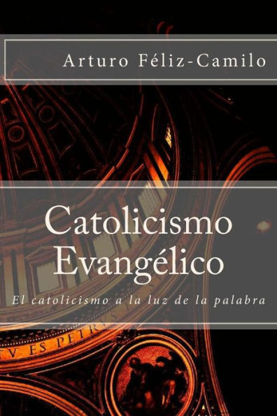 Catolicismo Evangélico: El catolicismo a la luz de la palabra