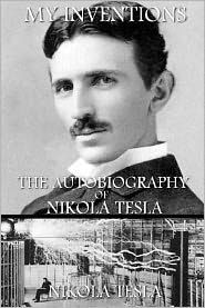 My Inventions: the Autobiography of Nikola Telsa