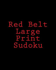 Title: Red Belt Large Print Sudoku: Large Grid Puzzles, Author: Brock Myers