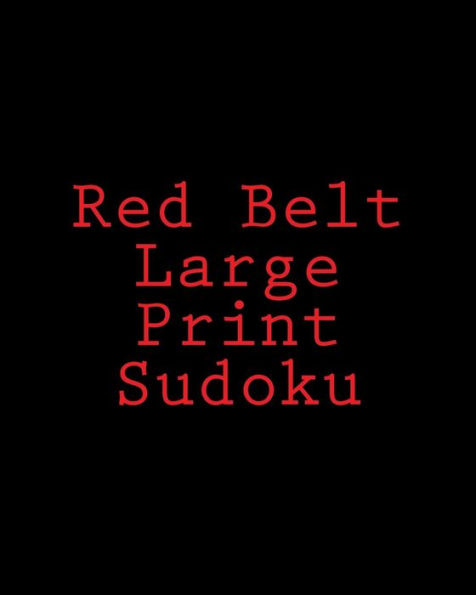 Red Belt Large Print Sudoku: Large Grid Puzzles