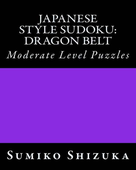 Japanese Style Sudoku: Dragon Belt: Moderate Level Puzzles