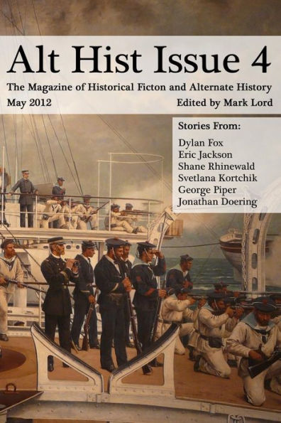 Alt Hist Issue 4: The Magazine of Historical Fiction and Alternate History