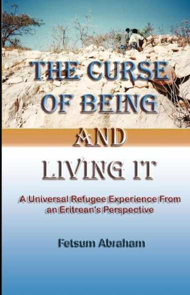 The Curse of Being and Living It: A Universal Refugee Experience from an Eritrean's Perspective