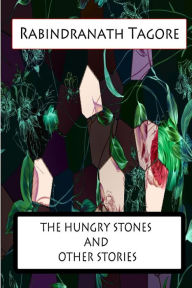 Title: The Hungry Stones and Other Stories, Author: Rabindranath Tagore