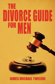 Title: The Divorce Guide for Men, Author: James Michael Tweedie