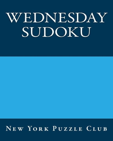 Wednesday Sudoku: New York Puzzle Club: Large Print Sudoku Puzzles