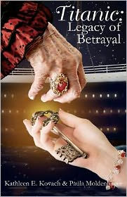 Title: Titanic: Legacy of Betrayal, Author: Paula Moldenhauer