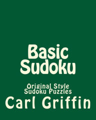 Title: Basic Sudoku: Original Style Sudoku Puzzles, Author: Carl Griffin