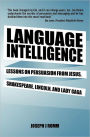 Language Intelligence: Lessons on persuasion from Jesus, Shakespeare, Lincoln, and Lady Gaga