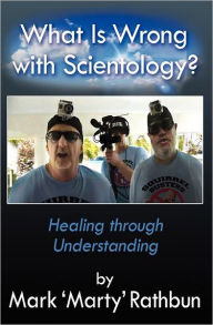 Title: What Is Wrong With Scientology?: Healing through Understanding, Author: Mark 'Marty' Rathbun