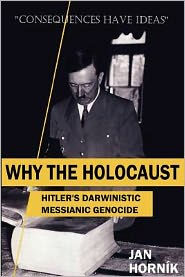 Why the Holocaust: Hitler's Darwinistic Messianic Genocide