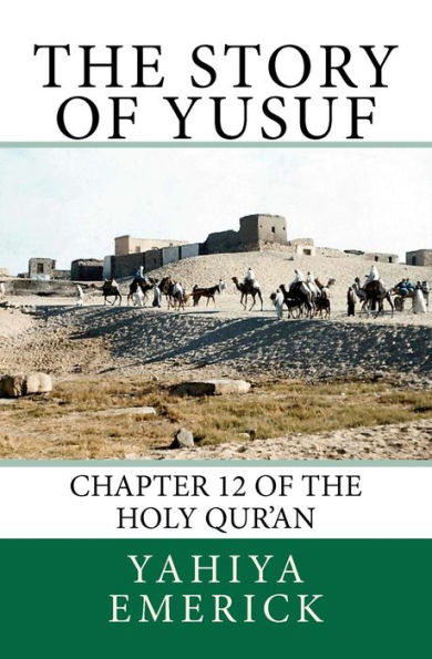 The Story of Yusuf: Chapter 12 of the Holy Qur'an