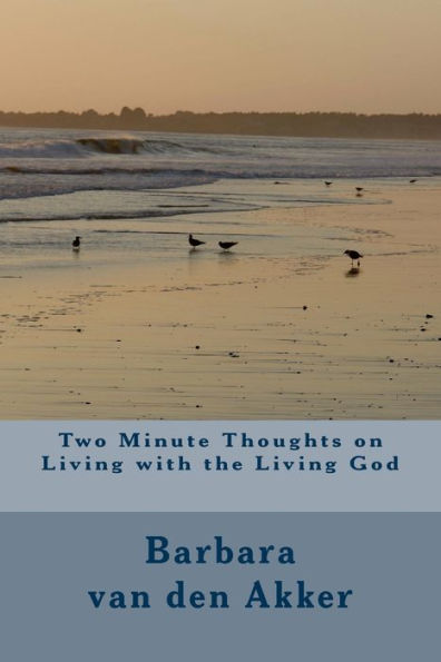 Two Minute Thoughts on Living with the Living God
