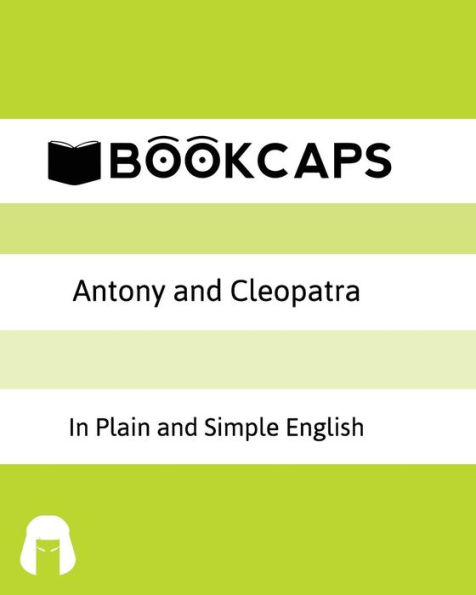 Antony and Cleopatra in Plain and Simple English: A Modern Translation and the Original Version