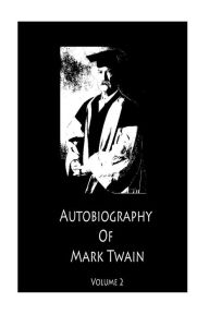 Title: Autobiography of Mark Twain Volume 2, Author: Mark Twain