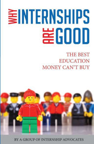 Title: Why Internships Are Good: The Best Education Money Can't Buy, Author: Jeffrey Thornhill