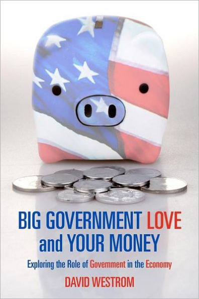 Big Government Love and Your Money: Exploring the Role of Government in the Ecomony