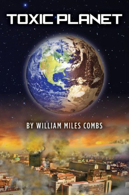 Toxic Planet by William Miles Combs, Paperback | Barnes & Noble®