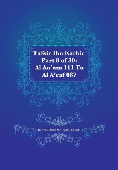 Tafsir Ibn Kathir Part 8 of 30: Al An'am 111 To Al A'raf 087