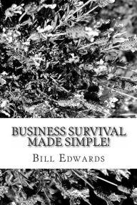 Title: Business Survival Made Simple!, Author: Bill Edwards