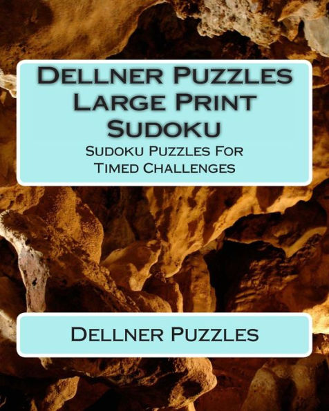 Dellner Puzzles Large Print Sudoku: Sudoku Puzzles For Timed Challenges