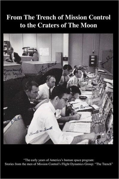 From The TRENCH of Mission Control to the Craters of the Moon: "The early years of America's human space program: Stories from the men of Mission Control's Flight Dynamics group: The Trench"