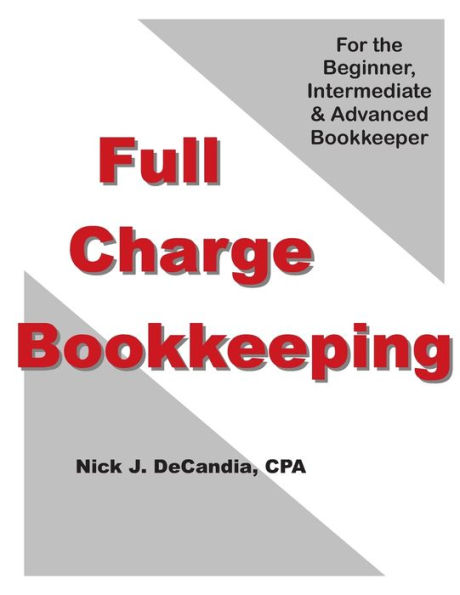 Full-Charge Bookkeeping: For the Beginner, Intermediate & Advanced Bookkeeper