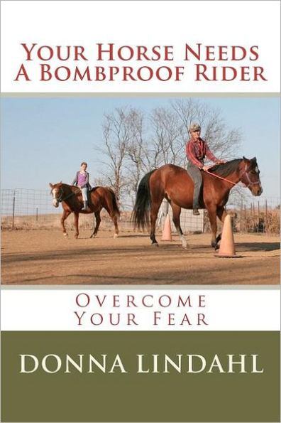 Your Horse Needs a Bombproof Rider: Overcome Your Fear