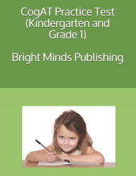 Title: CogAT Practice Test (Kindergarten and Grade 1), Author: Bright Minds Publishing Seattle Wa
