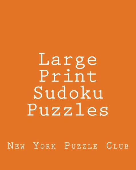 Large Print Sudoku Puzzles: Sudoku Puzzles From The Archives of The New York Puzzle Club