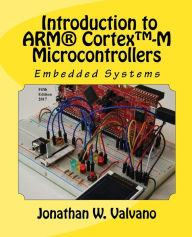 Title: Embedded Systems: Introduction to Arm(r) Cortex(tm)-M Microcontrollers, Author: Jonathan W Valvano