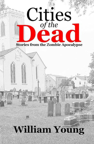 Cities of the Dead: Stories from Zombie Apocalypse